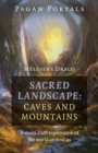 Pagan Portals - Sacred Landscape: Caves and Mountains : A Multi-Path Exploration of the World Around Us - Book