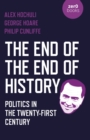 The End of the End of History : Politics in the Twenty-First Century - eBook