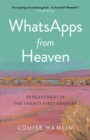 WhatsApps from Heaven : Bereavement in the Twenty-first Century - Book
