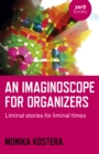 Imaginoscope for Organizers : Liminal Stories for Liminal Times - eBook
