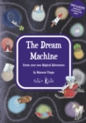 Dream Machine : Create Your Own Magical Adventures - eBook