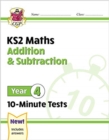 KS2 Year 4 Maths 10-Minute Tests: Addition & Subtraction - Book
