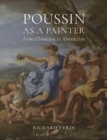 Poussin as a Painter : From Classicism to Abstraction - Book