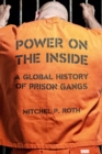 Power on the Inside : A Global History of Prison Gangs - Book
