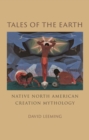 Tales of the Earth : Native North American Creation Mythology - Book