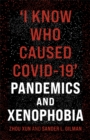 'I Know Who Caused COVID-19' : Pandemics and Xenophobia - eBook