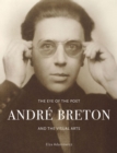 The Eye of the Poet : Andre Breton and the Visual Arts - Book