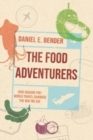 The Food Adventurers : How Round-the-World Travel Changed the Way We Eat - Book