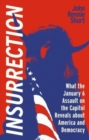 Insurrection : What the January 6 Assault on the Capitol Reveals about America and Democracy - Book
