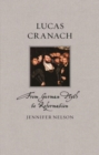 Lucas Cranach : From German Myth to Reformation - Book