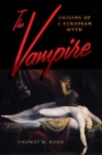 The Vampire : Origins of a European Myth - Book