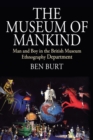 The Museum of Mankind : Man and Boy in the British Museum Ethnography Department - eBook