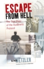 Escape From Hell : The True Story of the Auschwitz Protocol - eBook