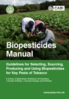 Biopesticides Manual : Guidelines for Selecting, Sourcing, Producing and Using Biopesticides for Key Pests of Tobacco - Book