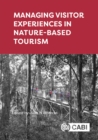 Managing Visitor Experiences in Nature-based Tourism - Book