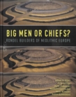 Big Men or Chiefs? : Rondel Builders of Neolithic Europe - Book