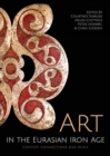 Art in the Eurasian Iron Age : Context, Connections and Scale - Book
