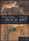 Weapons and Tools in Rock Art : A world perspective - Book