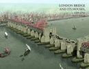 London Bridge and its Houses, c. 1209-1761 - Book