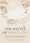 The Battle of Pinkie, 1547 : The Last Battle Between the Independent Kingdoms of Scotland and England - eBook