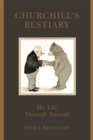 Churchill's Bestiary : His Life Through Animals - Book