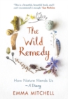 The Wild Remedy : How Nature Mends Us - A Diary (as seen on the BBC's Springwatch) - Book