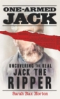 One-Armed Jack : Uncovering the Real Jack the Ripper - eBook