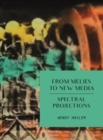 From Melies to New Media : Spectral Projections - eBook