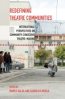 Redefining Theatre Communities : International Perspectives on Community-Conscious Theatre-Making - Book