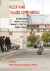 Redefining Theatre Communities : International Perspectives on Community-Conscious Theatre-Making - eBook