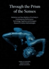 Through the Prism of the Senses - Mediation and New Realities of the Body in Contemporary Performance. Technology, Cognition and Emergent - Book