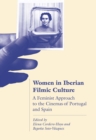 Women in Iberian Filmic Culture : A Feminist Approach to the Cinemas of Portugal and Spain - eBook