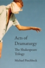Acts of Dramaturgy : The Shakespeare Trilogy - Book