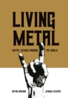 Living Metal : Metal Scenes around the World - eBook