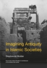 Imagining Antiquity in Islamic Societies - Book