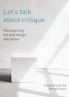 Let's Talk about Critique : Reimagining Art and Design Education - eBook