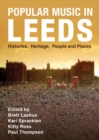 Popular Music in Leeds : Histories, Heritage, People and Places - eBook