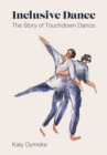 Inclusive Dance : The Story of Touchdown Dance - Book