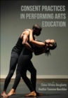 Consent Practices in Performing Arts Education - Book