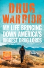 Drug Warrior : The gripping memoir from the top DEA agent who captured Mexican drug lord El Chapo - eBook