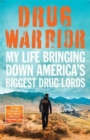 Drug Warrior : The gripping memoir from the top DEA agent who captured Mexican drug lord El Chapo - Book