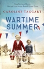 Wartime Summer : True Stories of Love, Life and Loss on the British Home Front - Book