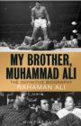 My Brother, Muhammad Ali : The Definitive Biography of the Greatest of All Time - eBook