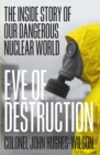 Eve of Destruction : The inside story of our dangerous nuclear world - eBook