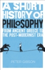 A Short History of Philosophy : From Ancient Greece to the Post-Modernist Era - Book