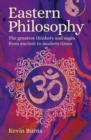 Eastern Philosophy : The Greatest Thinkers and Sages from Ancient to Modern Times - Book