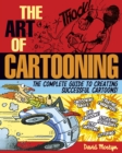 The Art of Cartooning : The Complete Guide to Creating Successful Cartoons! - eBook