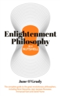 Knowledge in a Nutshell: Enlightenment Philosophy : The complete guide to the great revolutionary philosophers, including Rene Descartes, Jean-Jacques Rousseau, Immanuel Kant, and David Hume - eBook