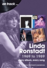 Linda Ronstadt 1969 to 1989 On Track : Every Album, Every Song - Book