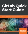 GitLab Quick Start Guide : Migrate to GitLab for all your repository management solutions - eBook